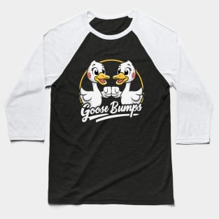 Goose Bumps | Humorus Quirky Geese Baseball T-Shirt